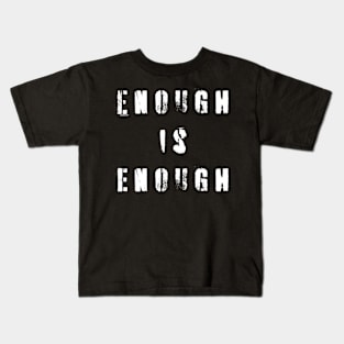 Enough Is Enough Kids T-Shirt